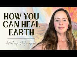 How YOU Can Activate Earth's Chakra & Vortexes: Embodied Living