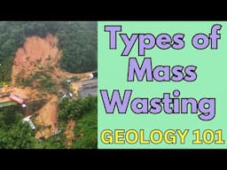 Geology 101 with Willsey, Episode #33: Types of Mass Wasting Processes
