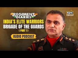 India's Elite Warriors | Brigade of the Guards | Regiment Diaries | Part 1 | Epic Podcast