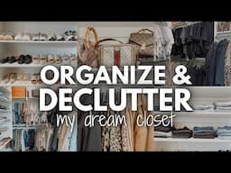 HUGE DREAM CLOSET DECLUTTER + ORGANIZE | SPRING WARDROBE REFRESH 2025 | DREAM CLOSET ORGANIZATION