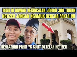TERNYATA KESULTANAN JOHOR BERKUASA DI RIAU INDONESIA 300 TAHUN⁉️NETIZEN PANIK