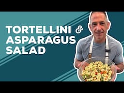 Love & Best Dishes: Tortellini and Asparagus Salad Recipe | Father's Day Recipe | Pasta Salad Recipe