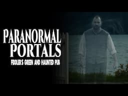 Fiddler’s Green: Haunted Pub | Paranormal Portals