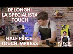 DeLonghi La Specialista Touch Review - Half Price Sage/Breville Barista Touch Impress?