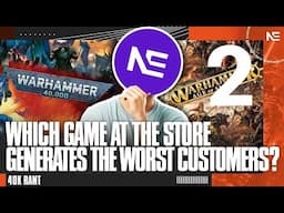 What Game Has the WORST Customers and Fans in YOUR Local Hobby Store? A 40K Rant.