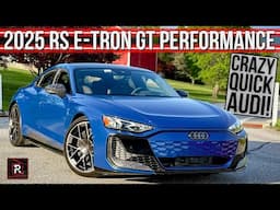 The 2025 Audi RS e-Tron GT Performance Is A Ludicrously Quick Super Sedan With Porsche DNA