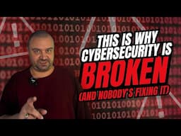 This Is Why Cybersecurity Is Broken (And Nobody’s Fixing It)