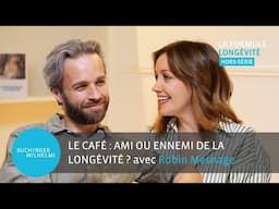 Le café : ami ou ennemi de la longévité ? avec Robin Mesnage