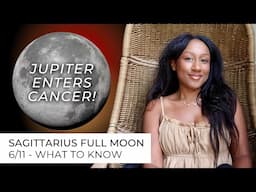 Sagittarius Full Moon 6/11 - JUPITER ENTERS CANCER ♐️🌕🥹