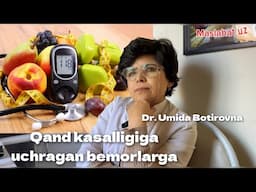 Qand kasaliligiga uchragan bemorlarga. Endokrinolog Umida Botirovna tavsiyalari