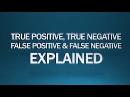 True Positive, True Negative, False Positive and False Negative EXPLAINED
