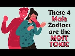 These 4 Male Zodiacs are the MOST TOXIC