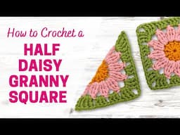 🌼 How to Crochet a Half Daisy Granny Square | Perfect for Diamond Layouts & V-Neckline Projects!