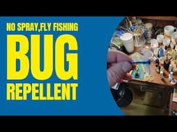 Fly fishing bug repellent