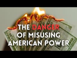 The Danger of Misusing American Power