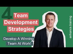 How To Develop A Winning Team At Work - 4 Team Development Strategies
