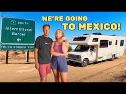 Border Crossing To Mexico in Our OLD RV [I'm Nervous!]