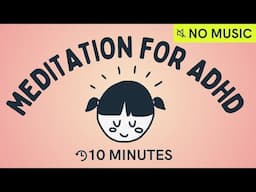 10 Minute Guided Meditation for ADHD (No Music)