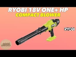 Ryobi 18V ONE+ HP Compact Brushless Blower - Review