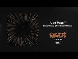 12. Joe Pesci - Rome Streetz x Conductor Williams (Visualizer)