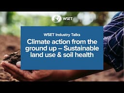 WSET Industry Talks - From Soil to Glass: Sustainable land use & soil health
