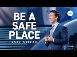 Be a Safe Place | Joel Osteen