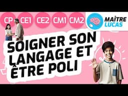 Soigner son langage et être poli -  politesse CP CE1 CE2 CM1 CM2 - Enseignement moral et civique EMC