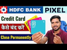 HDFC Bank Pixel Credit Card Close Kaise Kare | How to Close HDFC Pixel Play & Pixel Go Credit Card