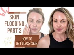 My Full Skin Flooding Routine for Dry, Mature Skin -  Skin Flooding Part 2