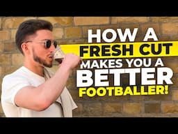 Why a Fresh Cut Will Make You a Better Footballer (Guaranteed!)