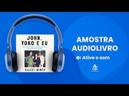 John, Yoko e eu - Amostra - Editora Sextante (Audiolivro)