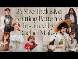 Top 25 Size-Inclusive Knitting Patterns Inspired by Rachel Maksy