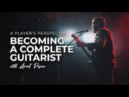 Players Perspective With Ariel Posen - Becoming A Complete Guitarist
