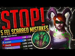 5 Fel-Scarred Mistakes You Can FIX to SKYROCKET Your Damage
