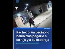 Pacheco: un vecino lo baló tras pegarle a su hijo y a su expareja