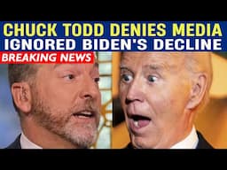 Chuck Todd Denies Media Ignored Biden's Cognitive Decline