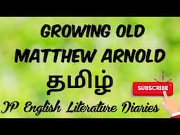 Growing Old by Matthew Arnold Summary in Tamil