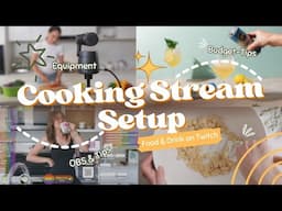 How I Set Up My Cooking Streams | Streaming Setup Tour for Variety Streamers