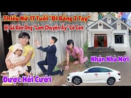 Bất ngờ thiếu nữ xinh đẹp 17 tuổi bị "làm chuyện ấy" có con nhận nhà mới với số tiền lớn không ngờ