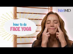 How to do Facial Yoga | Anti-Aging Face Exercises Explained | WebMD