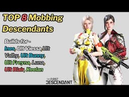 First Descendant - 8 Builds in One Video - Top Mobbing Descendants