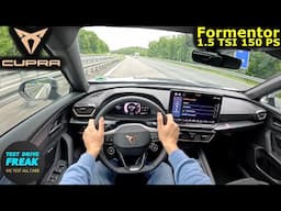 2025 Cupra Formentor 1.5 TSI (150 PS) TOPSPEED POV 🚀 No Speed Limit Autobahn | Pure TSI Power