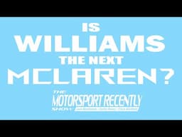 Is Williams the next McLaren? - The Motorsport Recently Show