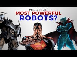 Most Powerful ROBOTS Final Part
