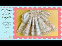 Slow stitch vintage baby dress | crinoline ladies | nursery rhyme | Part 2 | #whimsicalwearables