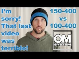 Redemption for my OM SYSTEMS 150-400 VS 100-400 video