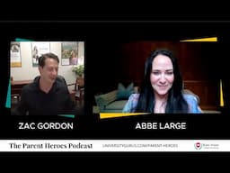 Abbe Large & Zac Gordon - Parent Heroes Podcast - Ep. 2