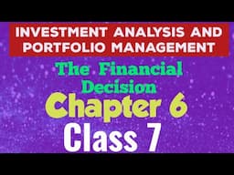 Investment Analysis And Portfolio Management (Acc.4th Year)Chapter 6-The Financial Decision(class 7)