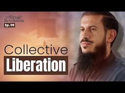 Ep.9 - Collective Liberation | From Ritual To Revolution with Sh. Suleiman Hani