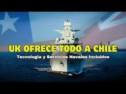 Reino Unido Ofrece APOYO TOTAL a Chile para Su Nueva Flota